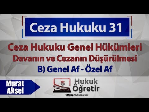 31)  Ceza Hukuku Genel Hükümleri - Genel Af , Özel Af - Murat AKSEL
