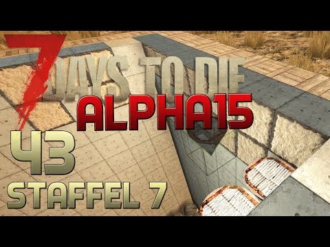 7 Days To Die Alpha 15 Gameplay S07E43 - FAST FERTIG! [Let´s Play][Deutsch][German]
