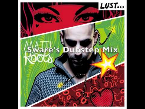 Matti Roots - Lust - Sware Dubstep Mix