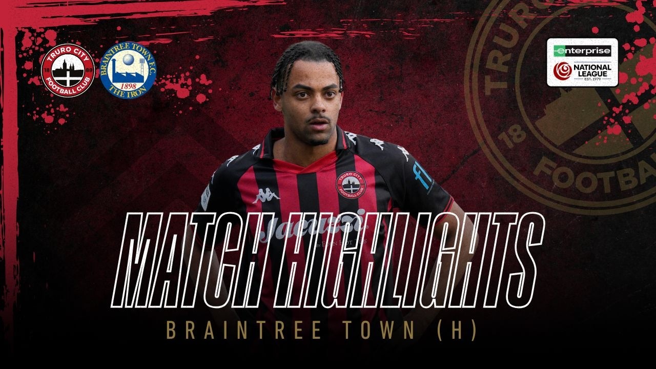 Truro City vs Braintree Town Highlights