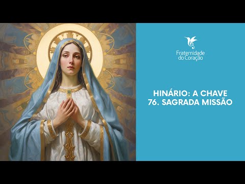Fraternidade do Coração I Hinário: A Chave - 76. Sagrada Missão