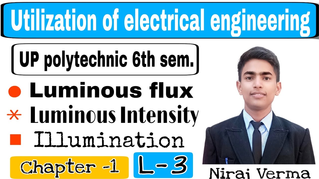 L-3 | Luminous Flux, illumination, luminous intensity|Up polytechnic 6th sem.| UEE#uee #polytechnic