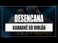 Wesley Safadão e MC Kekel - Desencana | Karaokê Só Violão Wesley Safadão e MC Kekel - Desencana | Karaokê Só Violão