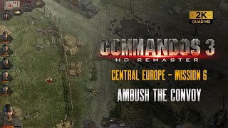 Commandos 3 HD | Mission 6 | CENTRAL EUROPE | Ambush the Convoy | Easy Walkthrough (1440p)