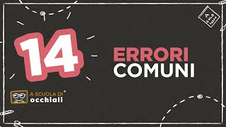 14 errori comuni (che forse non sai di fare con i tuoi occhiali)