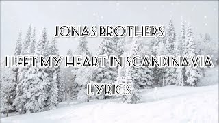 Jonas Brothers - I Left My Heart In Scandinavia (Lyrics)