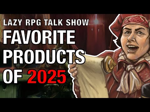 Favorite RPG Products of 2025 – Lazy RPG Talk Show