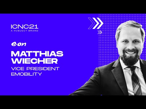 ICNC21 - Matthias Wiecher | e.On | How EV charging transforms until 2025