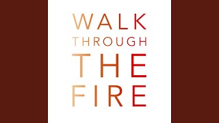 Walk Through the Fire
