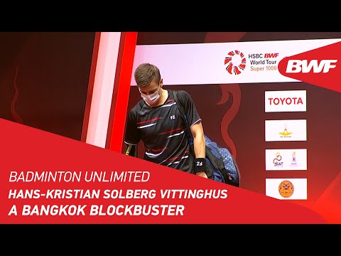 Badminton Unlimited | A Bangkok Blockbuster Starring Vittinghus | BWF 2021