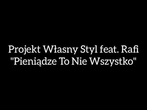 Projekt Własny Styl feat. Rafi - Pieniądze To Nie Wszystko