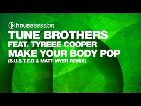 Tune Brothers feat. Tyree Cooper - Make Your Body Pop (B.U.S.T.E.D & Matt Myer Remix)