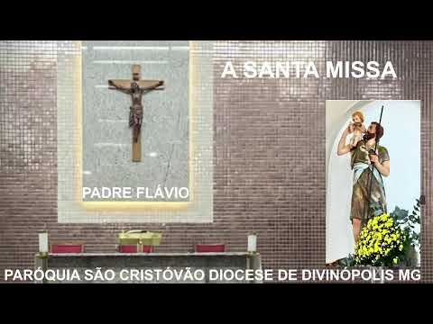 27-04-2026 - PADRE FLÁVIO - A SANTA MISSA - PARÓQUIA SÃO CRISTÓVÃO - DIOCESE DE DIVINÓPOLIS MG  -
