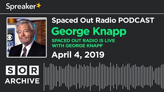 April 4/19 - The George Knapp Interview