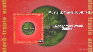 Mustard - Dangerous World ft. Travis Scott and YG [285Hz Rapidly Regenerate Tissue]