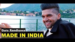 Guru Randhawa: MADE IN INDIA | Lyrics | Bhushan Kumar | Elnaaz Norouzi | Vee | Latest Songs 2018