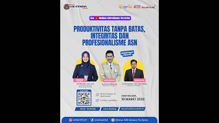 Webinar ASN Istimewa Seri 1 "Produktivitas Tanpa Batas, Integritas dan Profesion