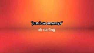 Just love anyways => Oh Darling