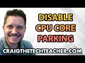 How To Disable CPU Core Parking For Multi-Core ...