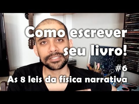 As 8 leis da fsica narrativa - Como escrever seu livro! #6