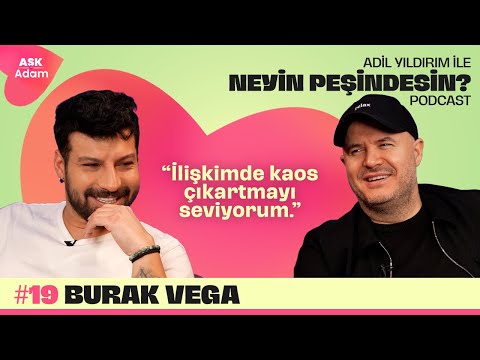 Burak Vega | Adil Yıldırım İle Neyin Peşindesin Podcast