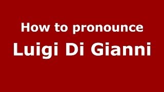 How to pronounce Luigi Di Gianni