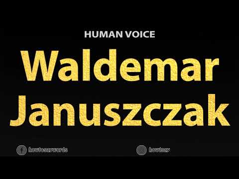 How To Pronounce Waldemar Januszczak
