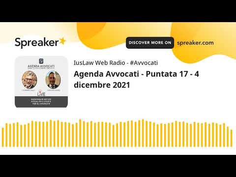 Agenda Avvocati - Puntata 17 - 4 dicembre 2021
