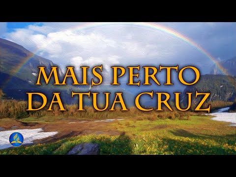 Hinário Adventista 289 - MAIS PERTO DA TUA CRUZ