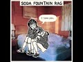 Soda Fountain Rag - Everything Ends