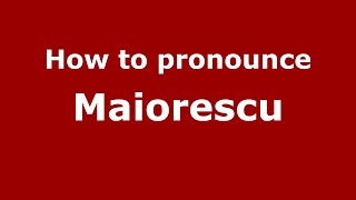 How to pronounce Maiorescu