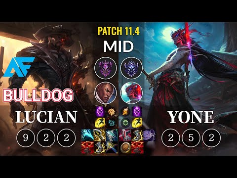 AF.A BuLLDoG Lucian vs Yone Mid - KR Patch 11.4