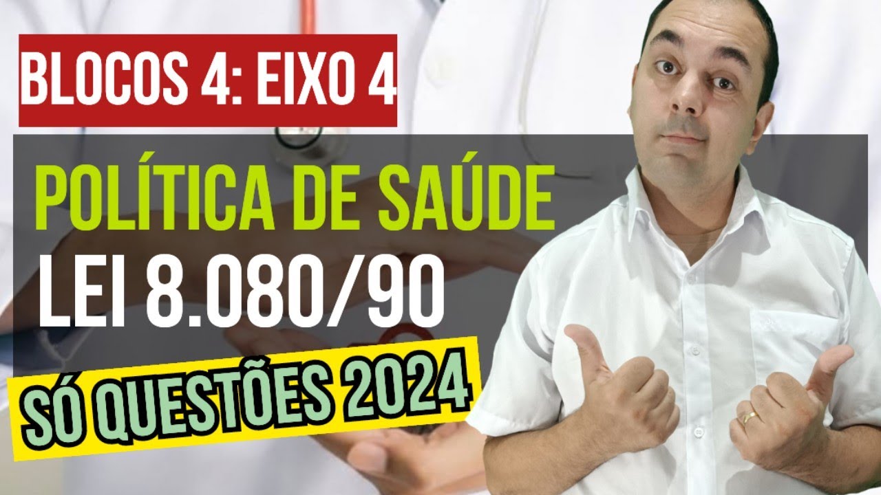 CNU BLOCO 4: EIXO 4 👉 Política Nacional de Saúde Lei nº 8.080/1990 I QUESTÕES 2024 ATUALIZADAS