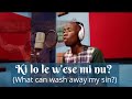 Ki Lo Le W Ese Mi Nu What Can Wash Away My Sins YorubaHymn
