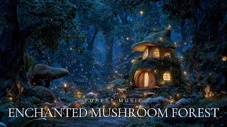 Enchanted Mushroom Forest 🍄 Magical Forest Music for Deep Sleep and Fairy Dreams