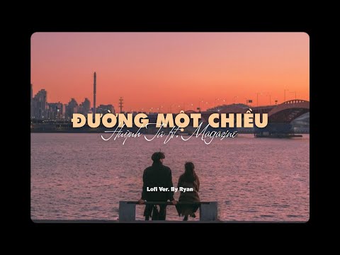 Đường Một Chiều - Huỳnh Tú ft. Magazine 「Lo - Fi Version by Ryan」/ Audio Lyrics