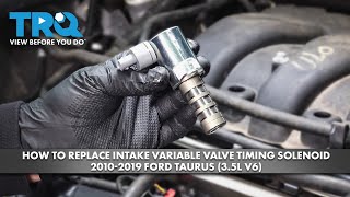 How to Replace Intake Variable Valve Timing Solenoid 2010-2019 Ford Taurus (3.5L V6)