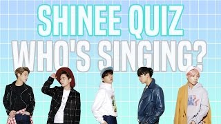 SHINee QUIZ: WHO IS SINGING?