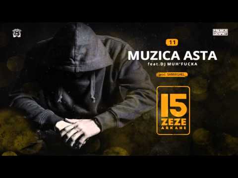 Zeze Arkane - Muzica Asta feat. DJ Muh'fucka [prod. Shmirghel]