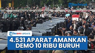 Polisi Siapkan 4.531 Personel Gabungan, Amankan Demo Besar-besaran di DPR Diikuti 10 Ribu Buruh