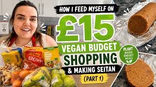 How I Feed Myself on £15: Vegan Budget Shopping & Making Seitan (Part 1)