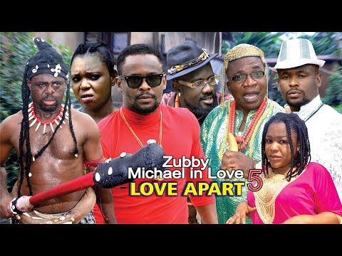 ZUBBY MICHAEL IN LOVE 5 - LOVE APART l 2021 Latest Nollywood Movie