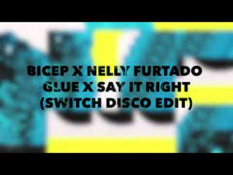 BICEP X NELLY FURTADO - GLUE X SAY IT RIGHT