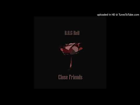 B.O.G Rell - Close Friends Remix