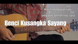 Download lagu Kunci Gitar - Benci Kusangka Sayang mp3