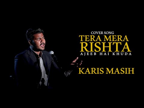 TERA MERA RISHTA AJEEB HAI KHUDA || KARIS MASIH || GEET LIBRARY