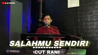Download lagu Salahmu sendiri Cut Rani ( Live Cover Aly An-Nafis mp3