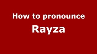 How to pronounce Rayza