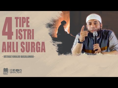 INILAH 4 TIPE ISTRI AHLI SURGA | USTADZ KHALID BASALAMAH