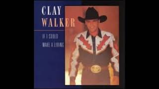 CLAY WALKER - IF I COULD MAKE A LIVING